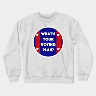 What's Your Voting Plan? Crewneck Sweatshirt